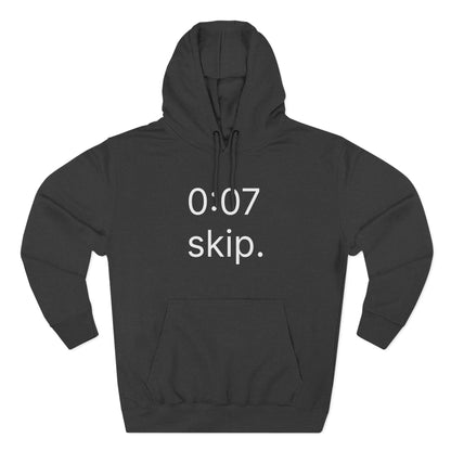 0:07 - skip. hoodie