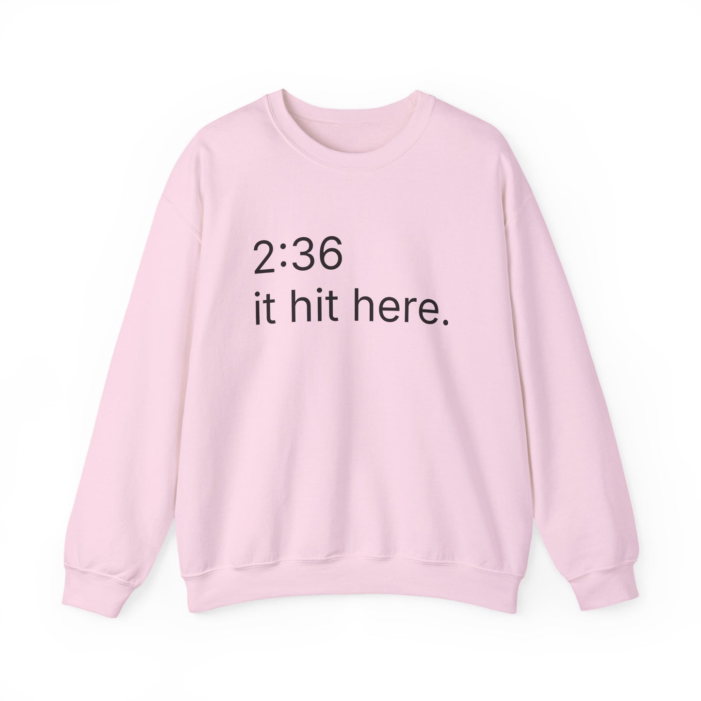 2:36 - it hit here. sweatshirt