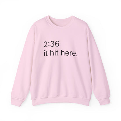 2:36 - it hit here. sweatshirt