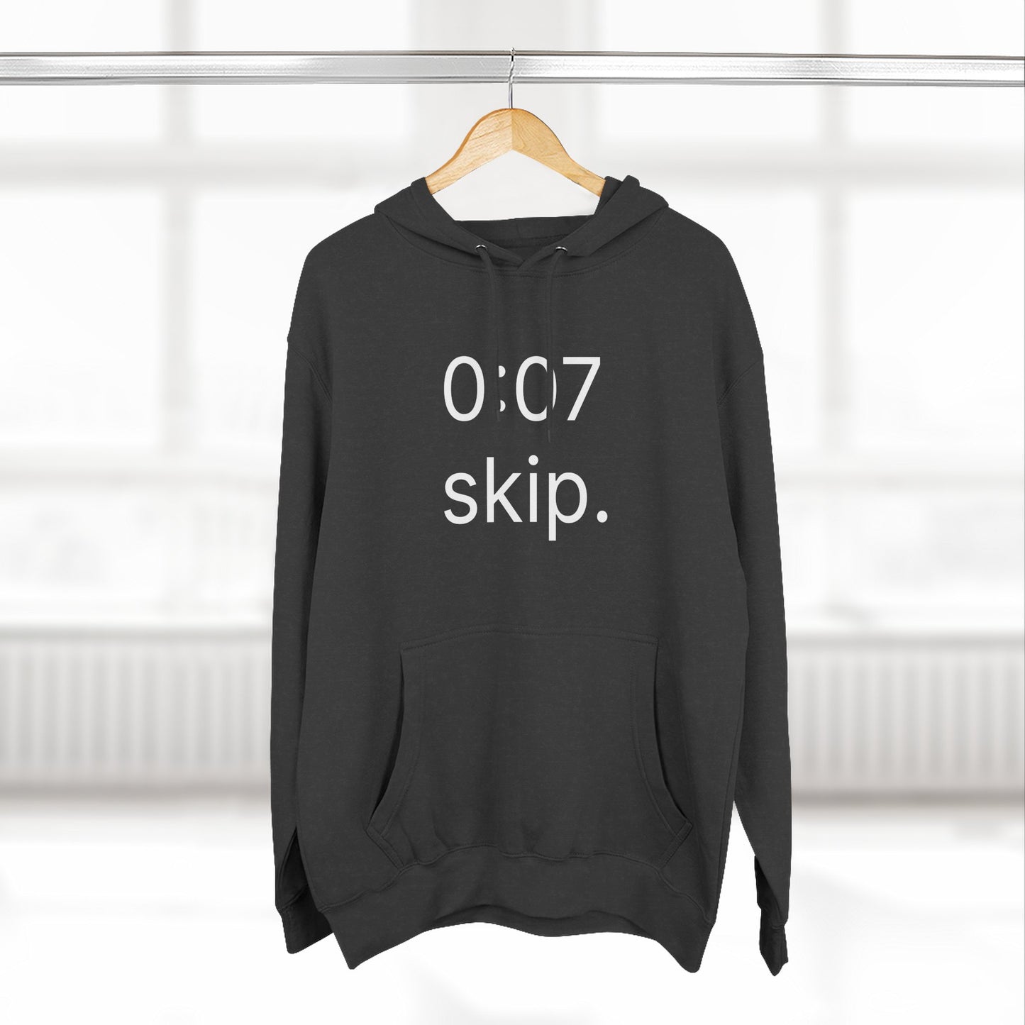 0:07 - skip. hoodie