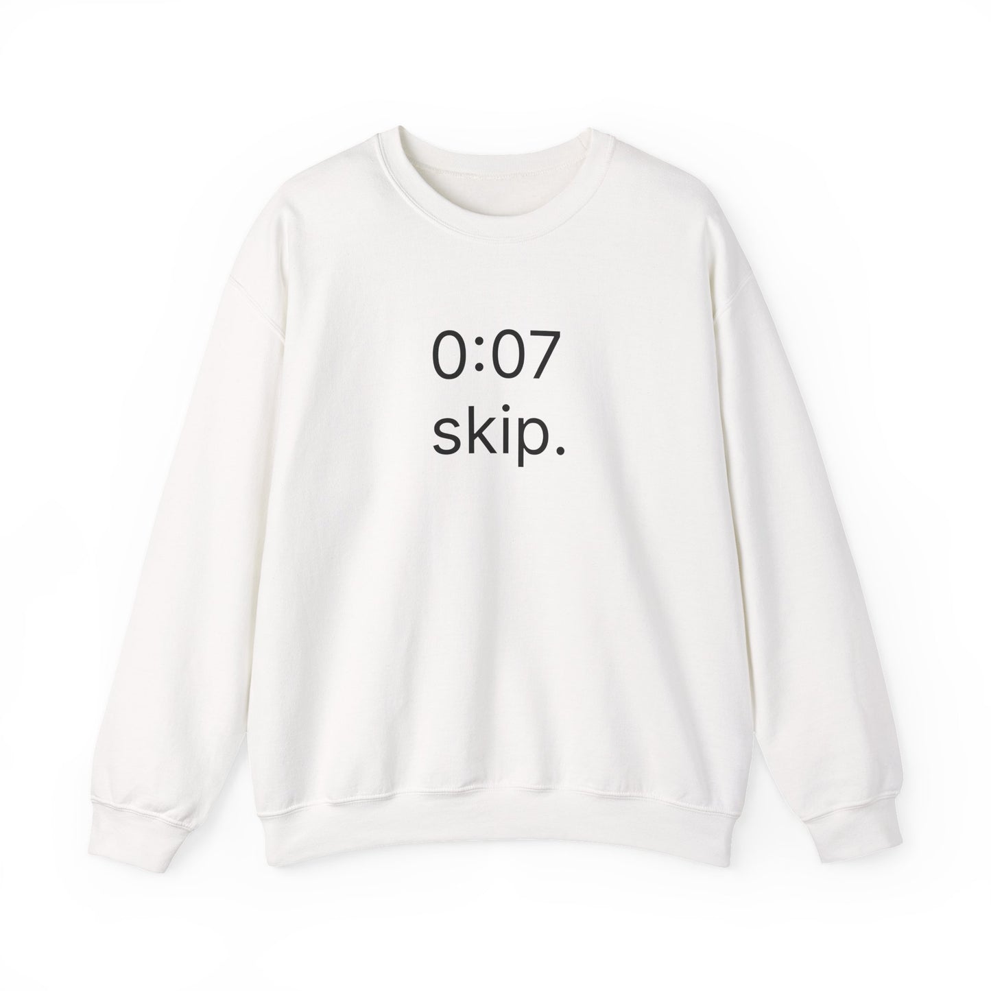 0:07 - skip. sweatshirt