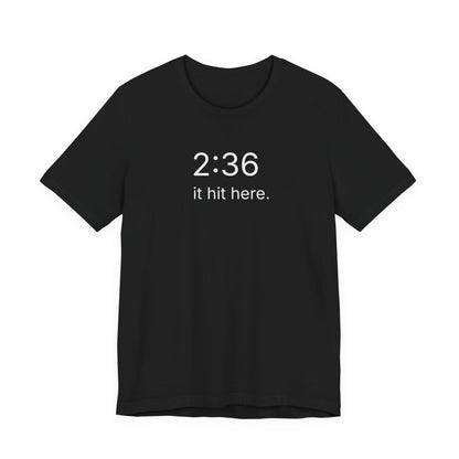 2:36 — it hit here.